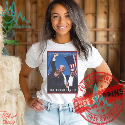 Attempted Assassination Of Donald Trump United We Stand Fight Fight Fight Unisex T Shirt