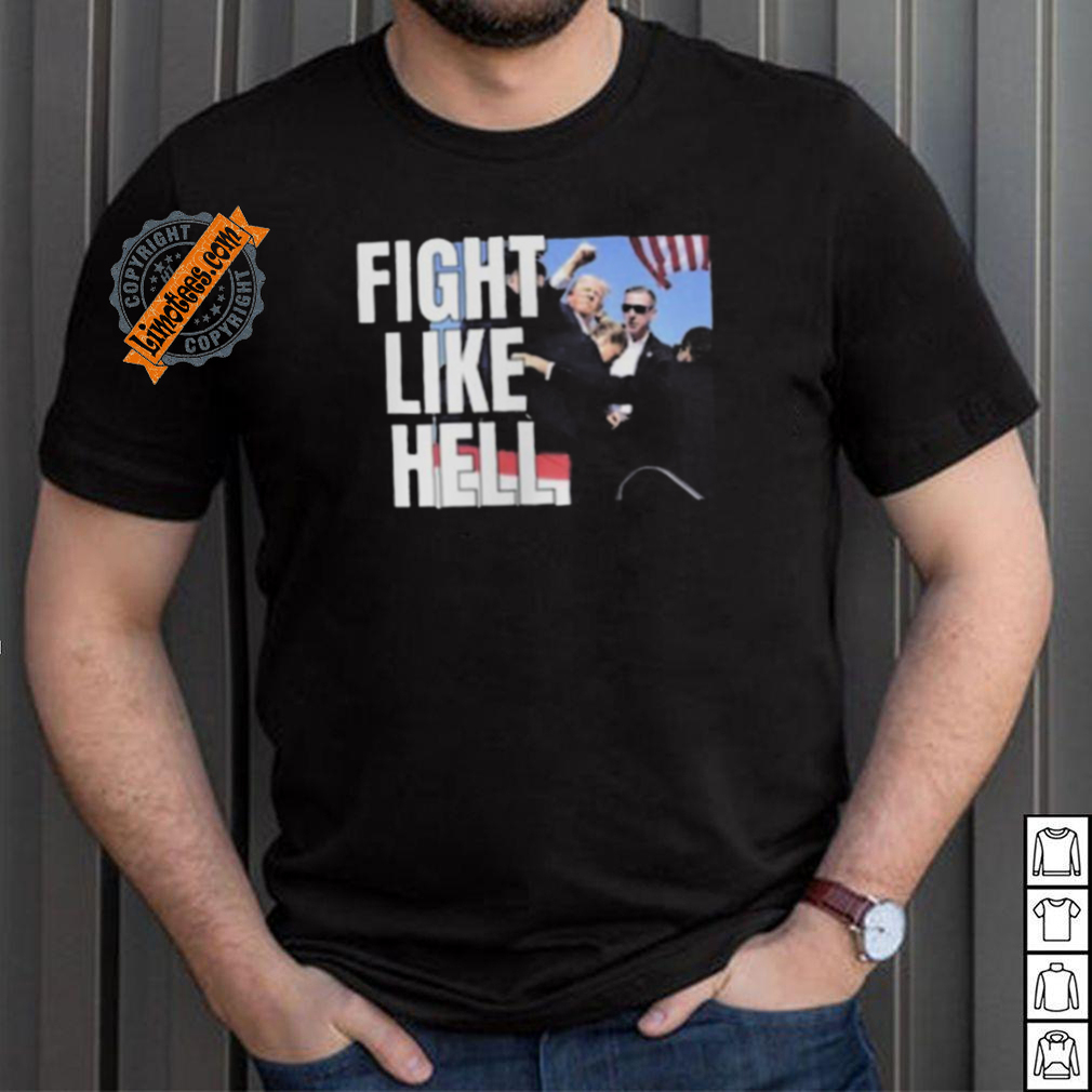 Awesome Donald Trump Fight Like Hell T Shirt Awesome Donald Trump Fight Like Hell T Shirt