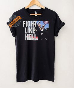 Awesome Donald Trump Fight Like Hell T Shirt