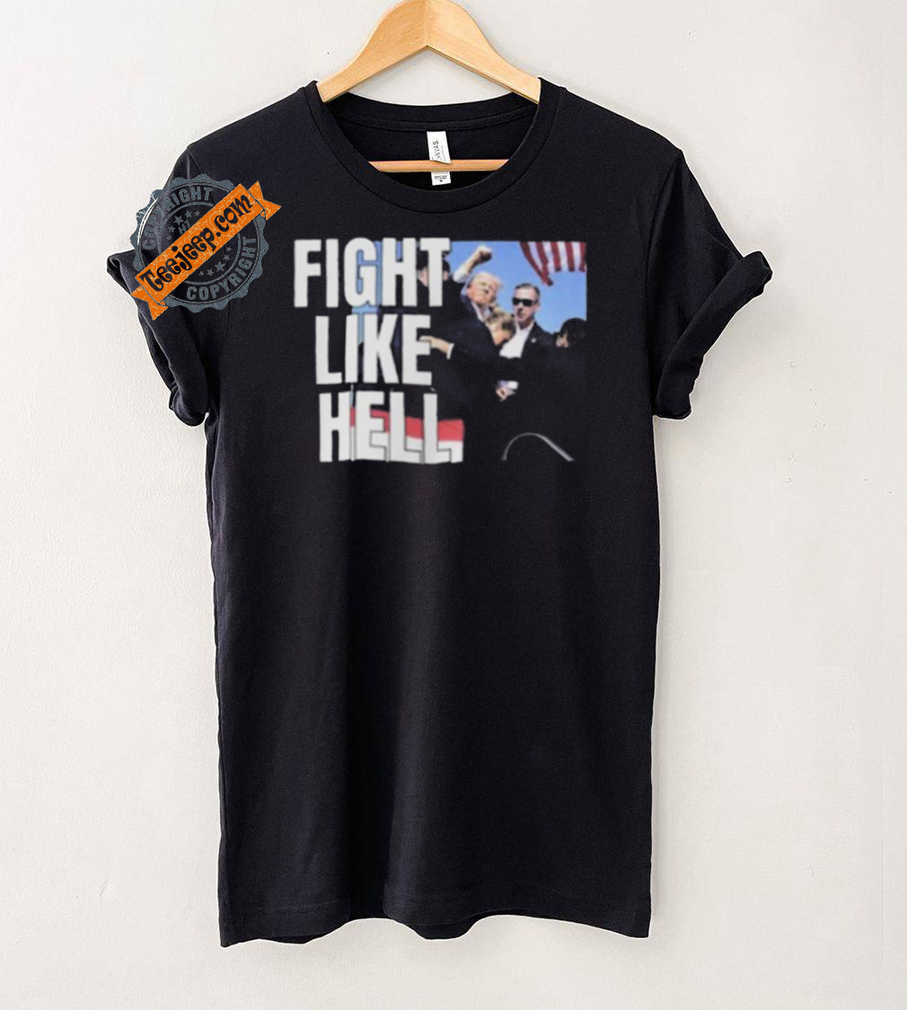 Awesome Donald Trump Fight Like Hell T Shirt Awesome Donald Trump Fight Like Hell T Shirt