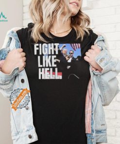 Awesome Donald Trump Fight Like Hell T Shirt