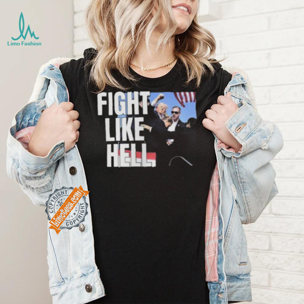 Awesome Donald Trump Fight Like Hell T Shirt Awesome Donald Trump Fight Like Hell T Shirt