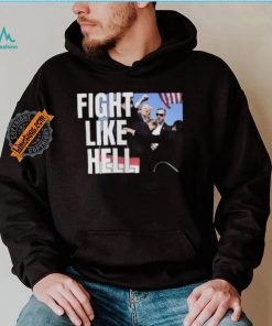 Awesome Donald Trump Fight Like Hell T Shirt