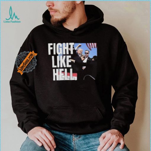 Awesome Donald Trump Fight Like Hell T Shirt