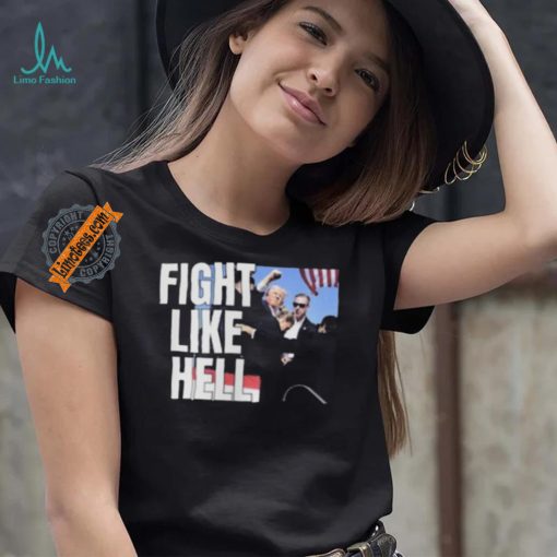 Awesome Donald Trump Fight Like Hell T Shirt