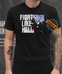 Awesome Donald Trump Fight Like Hell T Shirt