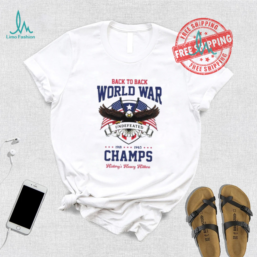 Back to back world war champs history’s heavy hitters USA flag shirt Back to back world war champs history’s heavy hitters USA flag shirt