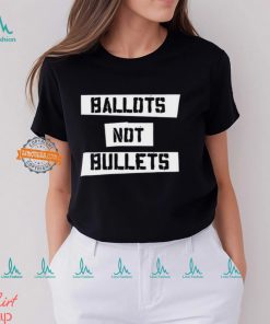 Ballots Not Bullets Shirt