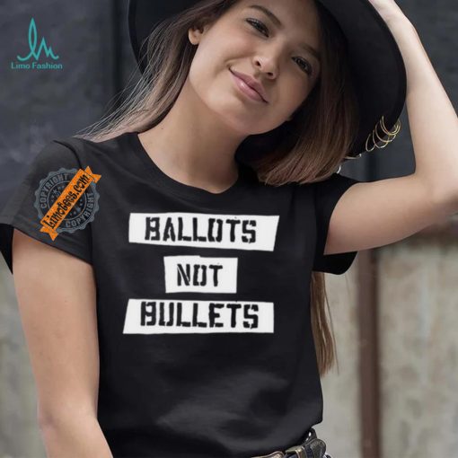 Ballots Not Bullets Shirt