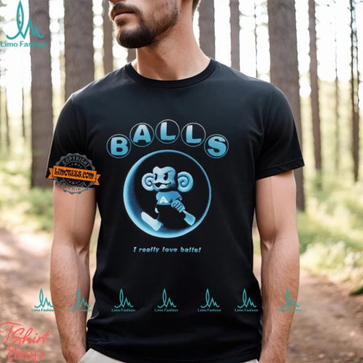 Balls I Really Love Balls Shirt