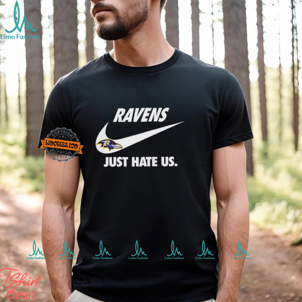 Baltimore Ravens Just Hate Us Unisex T Shirt Baltimore Ravens Just Hate Us Unisex T Shirt