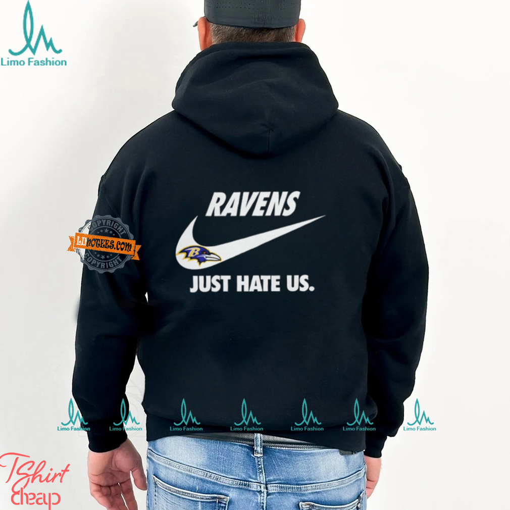 Baltimore Ravens Just Hate Us Unisex T Shirt Baltimore Ravens Just Hate Us Unisex T Shirt