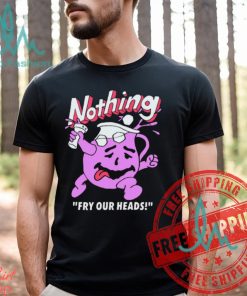 Bandofnothing Nothing Fry Our Heads Shirt
