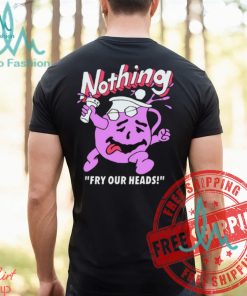 Bandofnothing Nothing Fry Our Heads Shirt