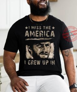 Best Clint eastwood I miss the america I grew up in 2 2024 shirt