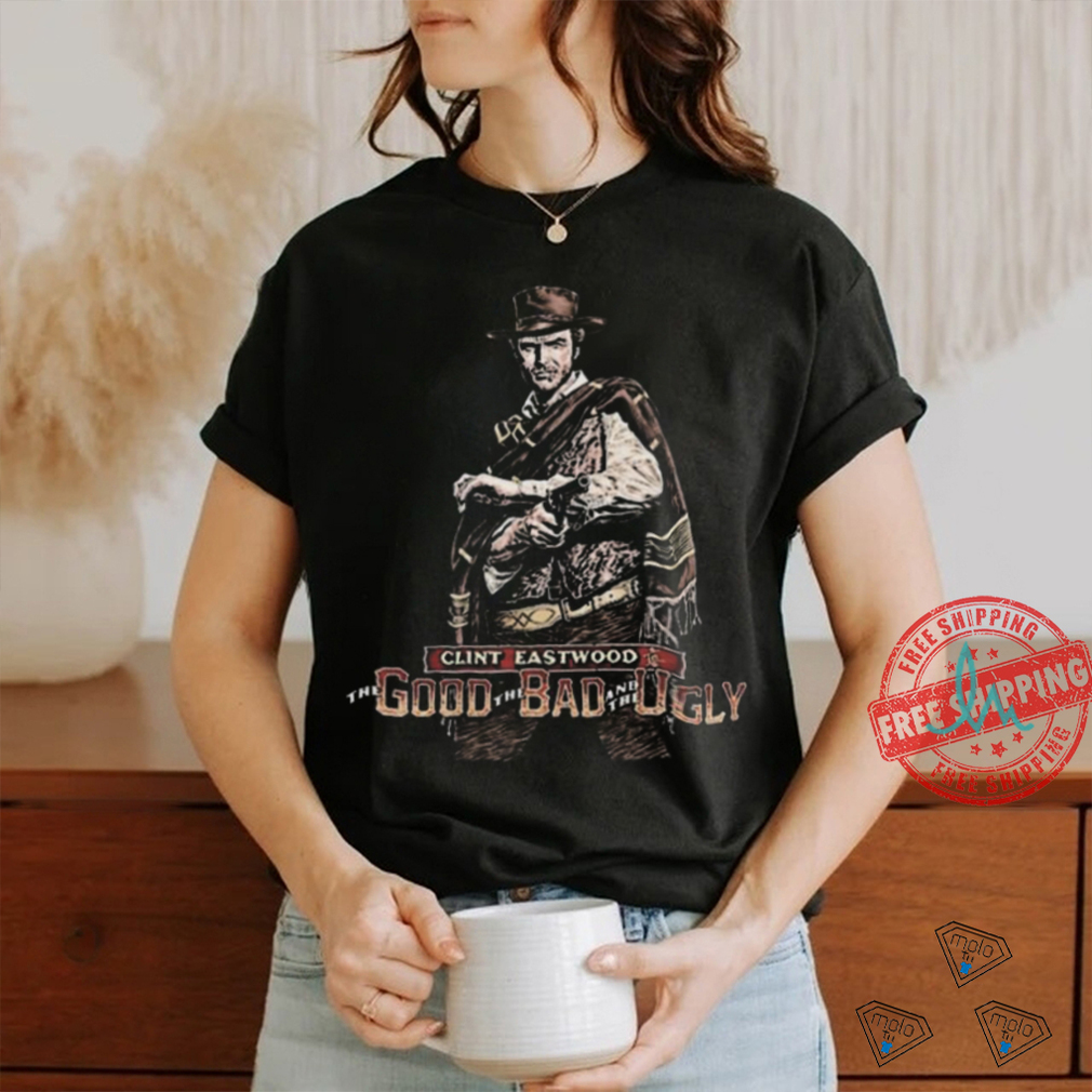 Best Clint eastwood the good the bad and the ugly shirt Best Clint eastwood the good the bad and the ugly shirt