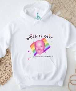 Biden Is Out I Am So Proud Of You King Shirt