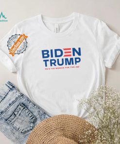 Biden Trump Vice President Shirt Hes The Woman For The Job Shirt, hoodie, sweater, long sleeve and tank top Biden Trump Vice President Shirt Hes The Woman For The Job Shirt