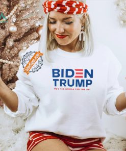 Biden Trump Vice President Shirt Hes The Woman For The Job Shirt, hoodie, sweater, long sleeve and tank top Biden Trump Vice President Shirt Hes The Woman For The Job Shirt