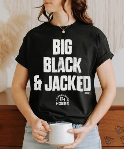 Big Black And Jacked Shirt, hoodie, sweater, long sleeve and tank top Big Black And Jacked Shirt