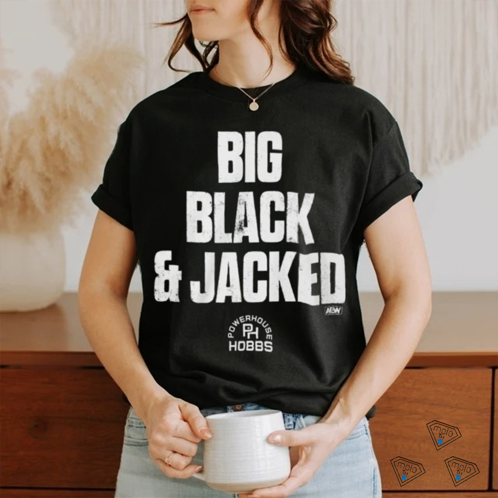 Big Black And Jacked Shirt Big Black And Jacked Shirt