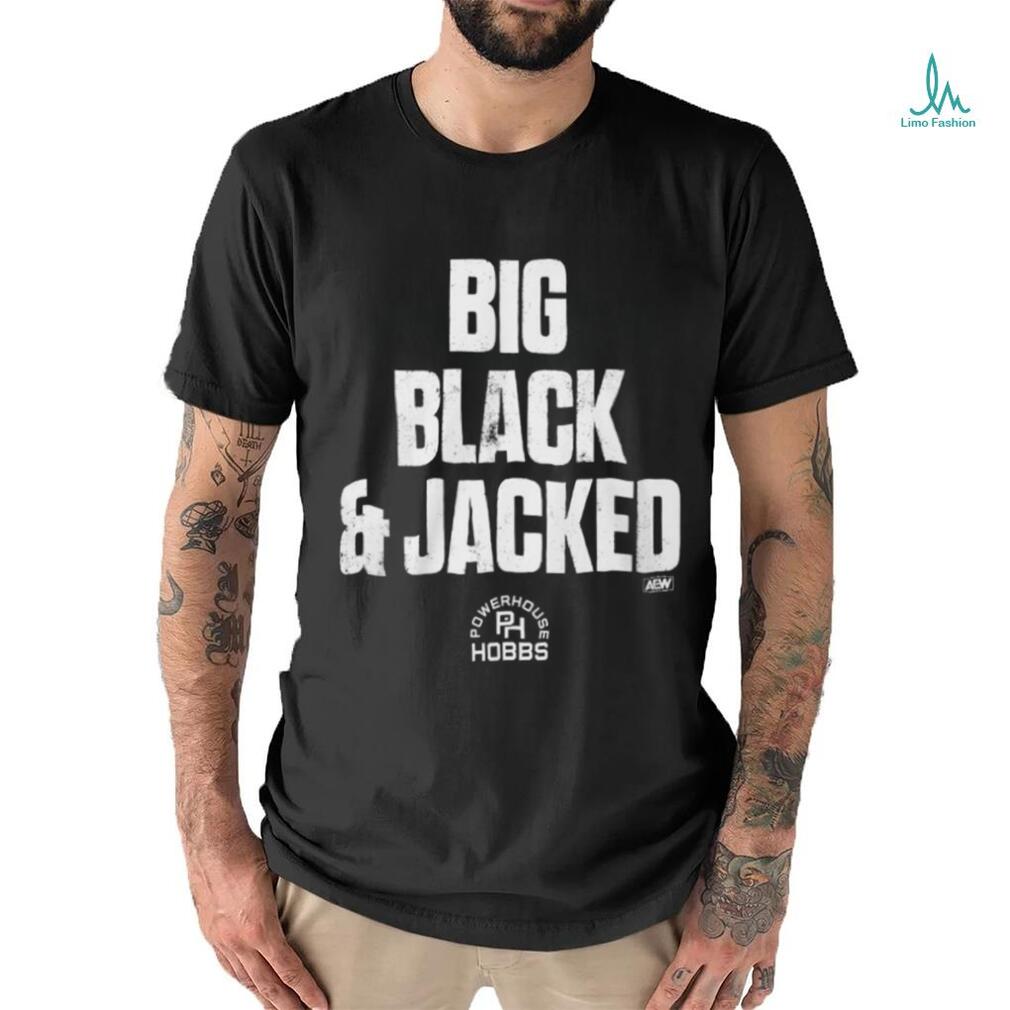 Big Black And Jacked Shirt Big Black And Jacked Shirt