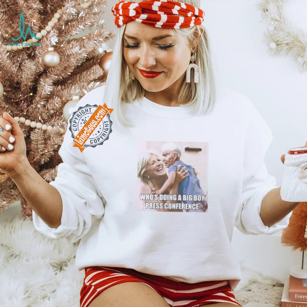 Big Boy Press Conference Shirt Joe Biden Election 2024 Kamala Harris Trump Shirt Big Boy Press Conference Shirt Joe Biden Election 2024 Kamala Harris Trump Shirt