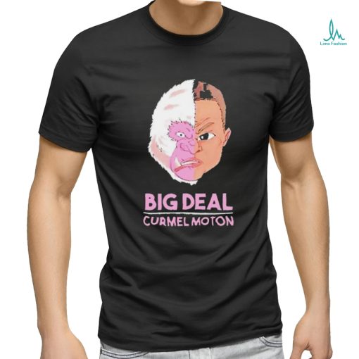 Big Deal Curmel Moton shirt