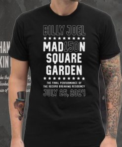 Billy Joel The Final Show MSG 150 Banner July 25 2024 Shirt