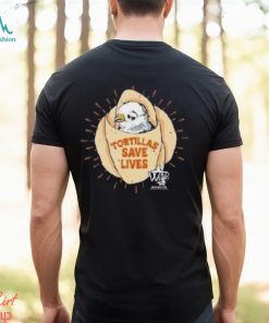 Bird Tortillas Save Lives Shirt