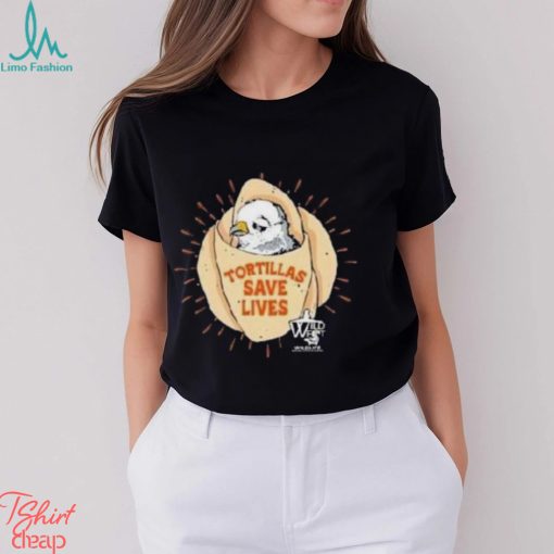 Bird Tortillas Save Lives Shirt