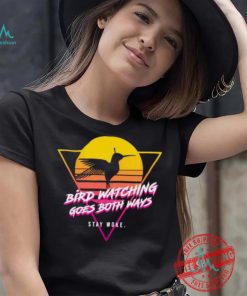 Bird watching goes both ways sunset t shirt