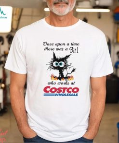 Black Cat once upon a time there was a girl who works at Costco Wholesale Shirt