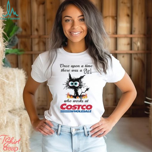 Black Cat once upon a time there was a girl who works at Costco Wholesale Shirt