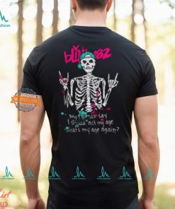 Blink 182 My Friends Say I Should Act My Age What My Age A Again Unisex T Shirt, hoodie, sweater, long sleeve and tank top Blink 182 My Friends Say I Should Act My Age What My Age A Again Unisex T Shirt