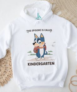 Blue Dog This Episode Is Called Kindergarten 2024 Shirt
