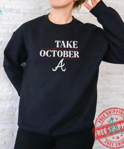 Braves Take October 2024 shirt