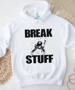 Break Stuff Smash Things Tee Shirt