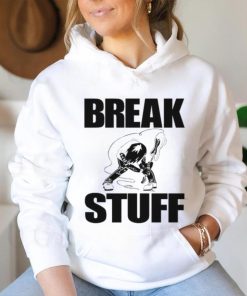 Break Stuff Smash Things Tee Shirt