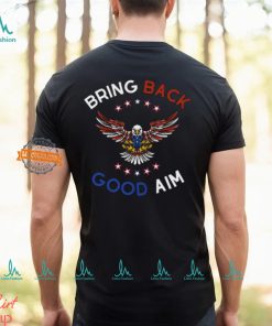 Bring Back Good Aim Shirt