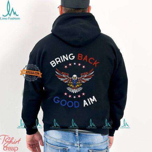 Bring Back Good Aim Shirt