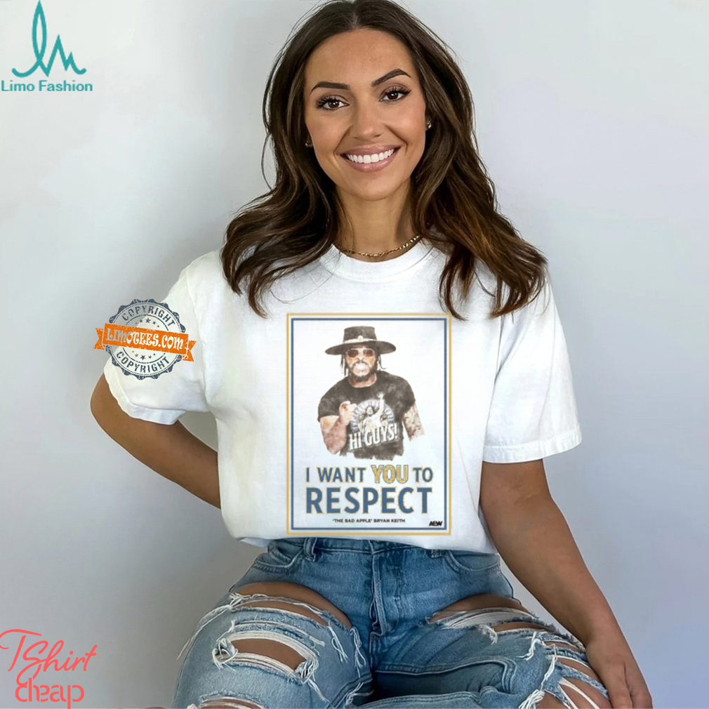 Bryan Keith I Want You To Respect Shirt Bryan Keith I Want You To Respect Shirt