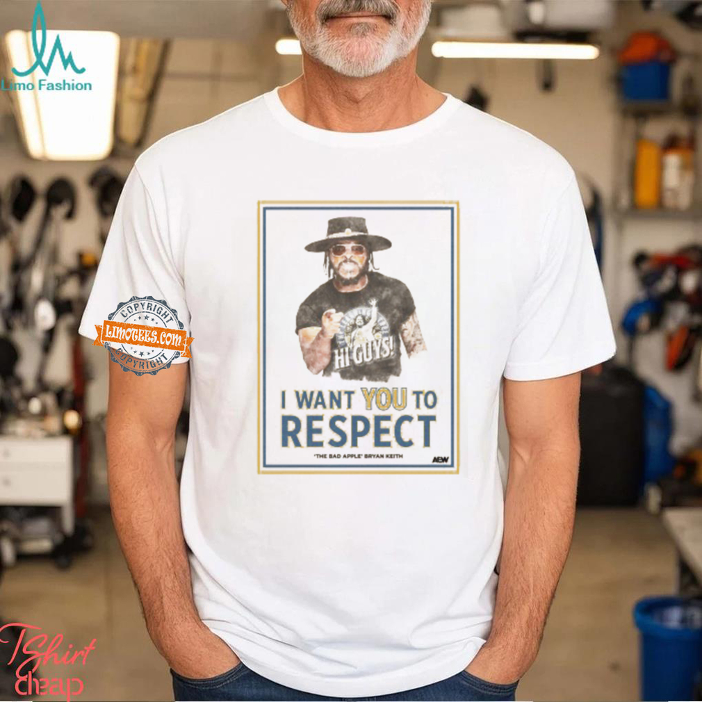 Bryan Keith I Want You To Respect Shirt Bryan Keith I Want You To Respect Shirt