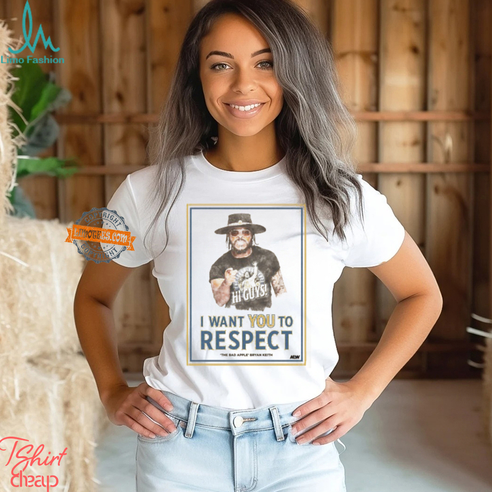 Bryan Keith I Want You To Respect Shirt Bryan Keith I Want You To Respect Shirt