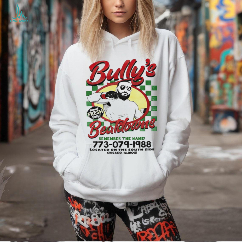 Bully’s Beatdowns Served Fresh Daily remember the name shirt Bully’s Beatdowns Served Fresh Daily remember the name shirt
