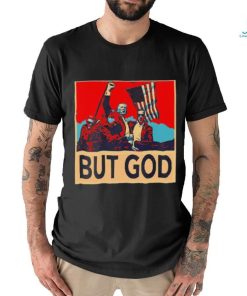 But god Trump shot never die shirt