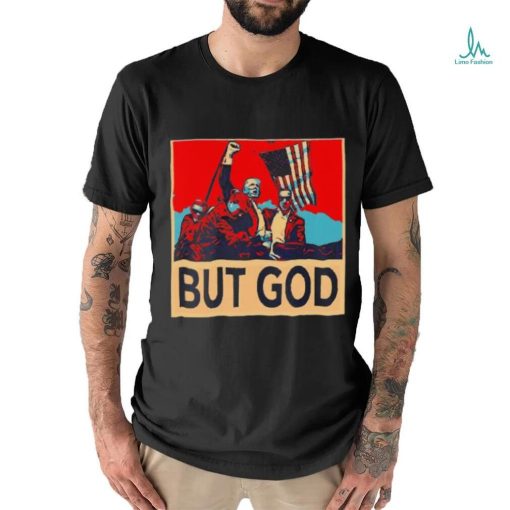 But god Trump shot never die shirt