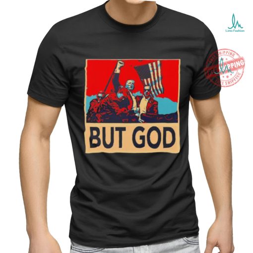 But god Trump shot never die shirt