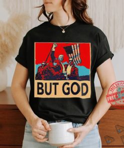 But god Trump shot never die shirt