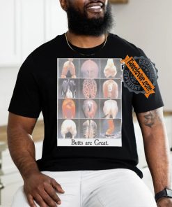 Butts are great shirt